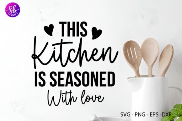 Download This Kitchen is Seasoned with Love Svg - Love svg Collection